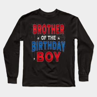 Brother Of The Birthday Boy Spider Bday Party Long Sleeve T-Shirt